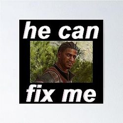 Wyll He can fix me Poster for Dark Background