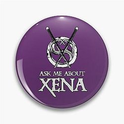 Ask Me About Xena Pin