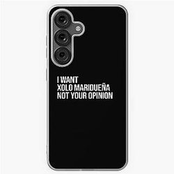 I Want Xolo Maridueña Not Your Opinion Samsung Galaxy Case