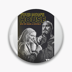 Your Mom's House is a comedy podcast Your Mom's House Pins