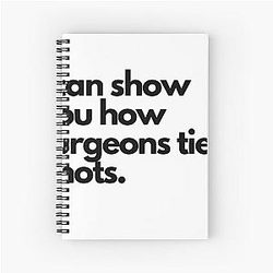Love and Space Zayne Sticker I Can Show You How Surgeons Tie Knots Spiral Notebook