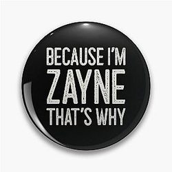 Because I'm Zayne That's Why Funny Personalized Name Pin
