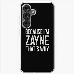 Because I'm Zayne That's Why Funny Personalized Name Samsung Galaxy Case
