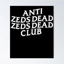 Anti/ Zeds Dead/ Club Graphic Men & Women Poster