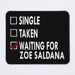 Waiting for Zoe Saldana Mousepad