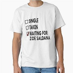 Waiting for Zoe Saldana Classic T-Shirt