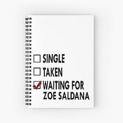 Waiting for Zoe Spiral Notebook 
(or) 
Waiting for Zoe Saldana Notebook 
(or) 
Waiting for Zoe Spiral Notebook